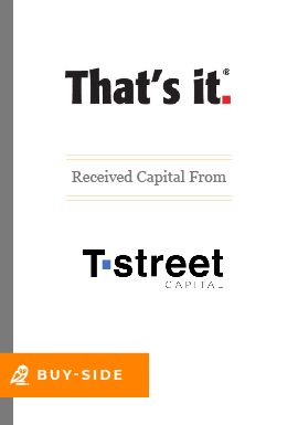 That’s it. received capital from T-Street