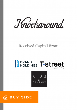 Knockaround received capital from Brand Holdings, T-street Capital, Kidd & Company, Buy-side